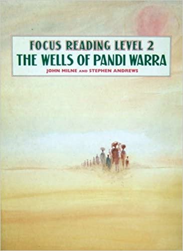 Focus Reader Wells Of Pandi Warra (Focus reading): The Wells of Pandi Warra Level 2