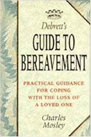 Debrett's Guide to Bereavement: Practical Guidance for Coping With the Loss of a Loved One (Debrett's guides) indir