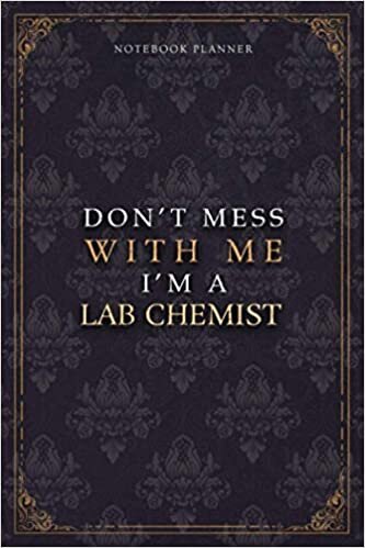 Notebook Planner Don’t Mess With Me I’m A Lab Chemist Luxury Job Title Working Cover: Budget Tracker, Pocket, Diary, Budget Tracker, 120 Pages, 5.24 x 22.86 cm, Teacher, 6x9 inch, A5, Work List