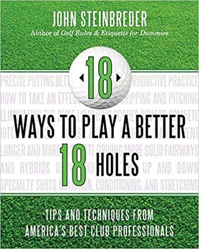 Steinbreder, J: 18 Ways to Play a Better 18 Holes