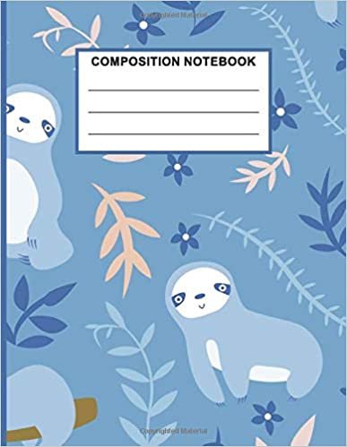 Composition Notebook: Sloths Notebook Cool Wide Ruled Line Paper Composition Notebook Perfect For Any Sloth Lover, School Birthday Special Gift. indir