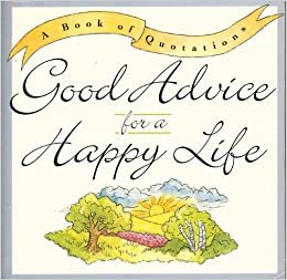 Good Advice for a Happy Life: A Book of Quotations (Quote a Page)