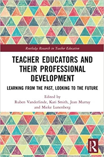 Teacher Educators and Their Professional Development: Learning from the Past, Looking to the Future (Routledge Research in Teacher Education)
