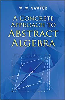 A Concrete Approach to Abstract Algebra (Dover Books on Mathematics)