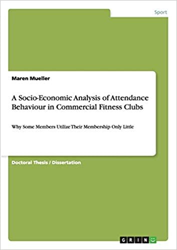 A Socio-Economic Analysis of Attendance Behaviour in Commercial Fitness Clubs: Why Some Members Utilize Their Membership Only Little indir