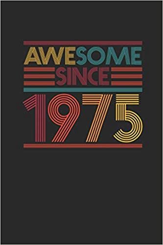 Awesome Since 1975: Blank Lined Notebook / Journal (6 X 9 -120 Pages) - Birthday Gift Idea indir