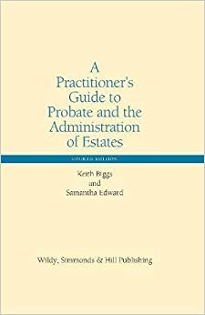 A Practitioner’s Guide to Probate and the Administration of Estates (Wildy Practitioner Guide Series) indir