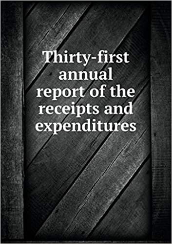 Thirty-First Annual Report of the Receipts and Expenditures