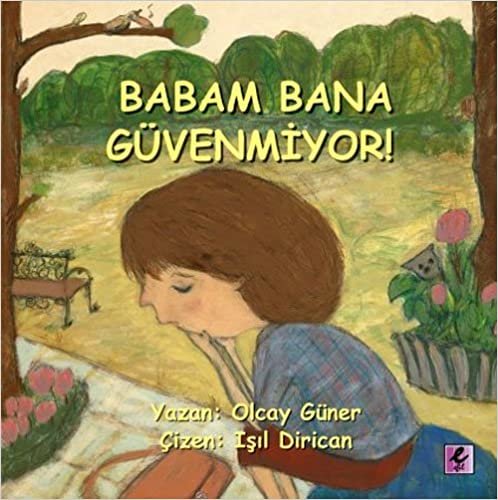 BABAM BANA GÜVENMİYOR