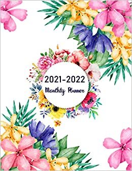 2021-2022 Monthly Planner: Cute Color Floral Pattern 2021-2022 Monthly Planner 2-Year Large Monthly Planner Academic Schedule Organizer Logbook ... 24-Month Planner & Calendar with holiday
