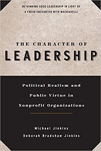 The Character of Leadership: Political Realism and Public Virtue in Nonprofit Organizations (J-B Us Non-Franchise Leadership): 163