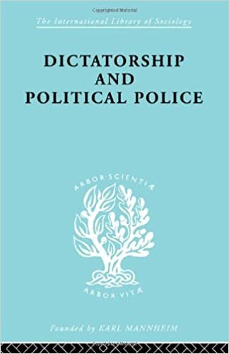 Dictatorship And Political Police: Political Sociology: The Technique of Control by Fear (International Library of Sociology): 40