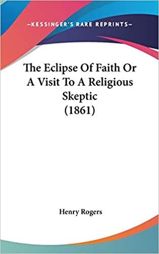 The Eclipse of Faith or a Visit to a Religious Skeptic