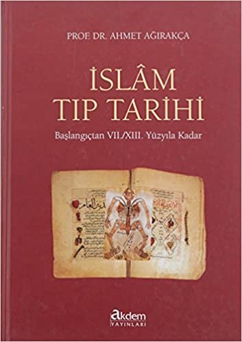 İslam Tıp Tarihi (Ciltli): Başlangıçtan VII./XIII. Yüzyıla Kadar