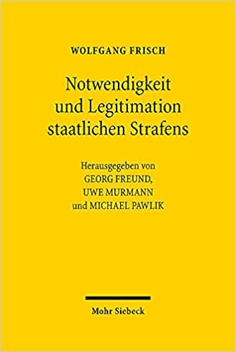 Notwendigkeit und Legitimation staatlichen Strafens: Beiträge von 1977-2018