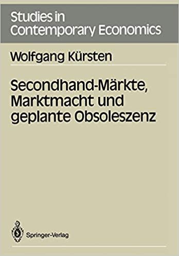 Secondhand-Märkte, Marktmacht und geplante Obsoleszenz (Studies in Contemporary Economics) indir