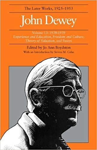 The Collected Works of John Dewey: 1938-1939, Experience and Education, Freedom and Culture, Theory of Valuation, and Essays v. 13: The Later Works, 1925-1953: Vol. 13 indir
