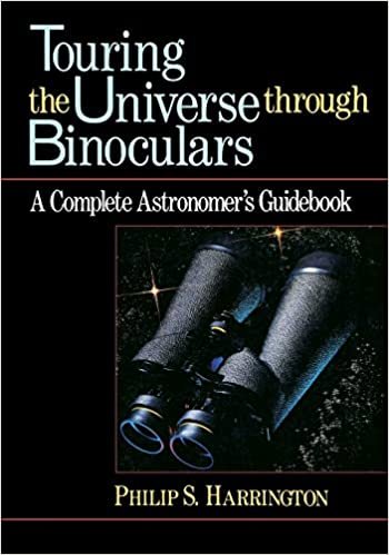 Touring the Universe Through Binoculars: Complete Astronomer's Guidebook (Wiley Science Editions)