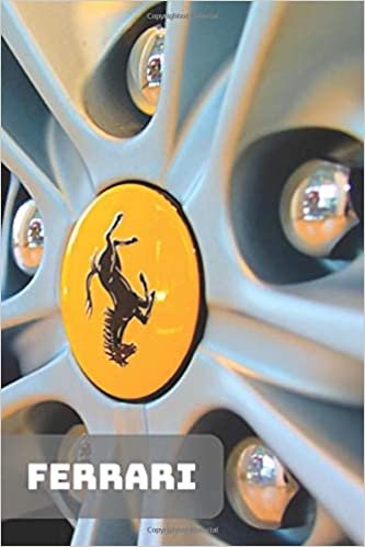 FERRARI: A Motivational Notebook Series for Car Fanatics: Blank journal makes a perfect gift for hardworking friend or family members (Colourful ... Pages, Blank, 6 x 9) (Cars Notebooks, Band 1)
