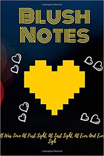 Blush Notes: Quote Notebook Journal, Diary (110 Pages, Lined, 6 x 9) It Was Love At First Sight, At Last Sight, At Ever And Ever Sigh