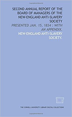 Second annual report of the board of managers of the New-England Anti-Slavery Society: presented Jan. 15, 1834 : with an appendix.