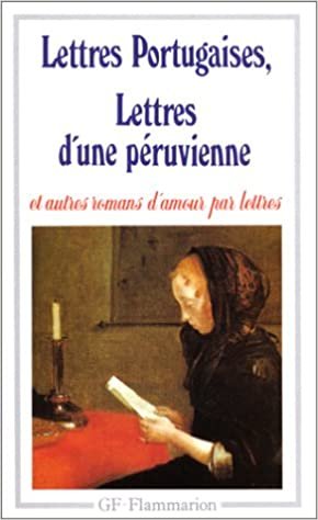 Lettres portugaises, Lettres d'une Peruvienne et autres romans d'amour (Littérature et civilisation)