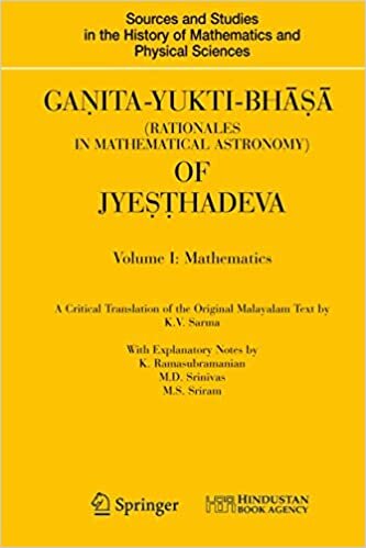 Ganita-Yukti-Bhasa of Jyesthadeva: Rationales in Mathematical Astronomy (Sources and Studies in the History of Mathematics and Physical Sciences)