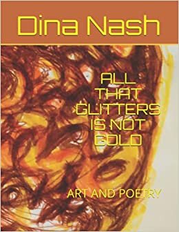 ALL THAT GLITTERS IS NOT GOLD: ART AND POETRY