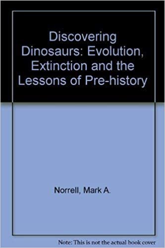 Discovering Dinosaurs: Evolution, Extinction and the Lessons of Pre-history
