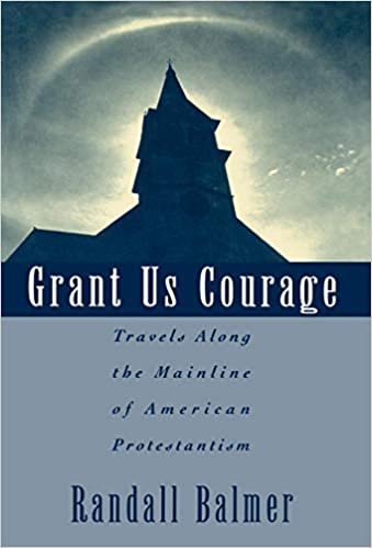 Grant Us Courage: Travels Along the Mainline of American Protestantism indir