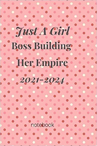 Just A Girl Boss Building Her Empire 2021-2024 : 4 Year Monthly . 4 Year Calendar with Inspirational Quotes, Notes, To Do’s & Vision Boards ; ... Women , Birthday .: size 6 x 9 in 110 page
