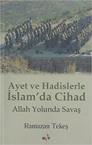 Ayet ve Hadislerle İslam'da Cihad: Allah Yolunda Savaş