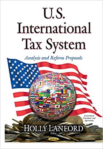 U.S. International Tax System: Analysis and Reform Proposals (Government Procedures and Oper)