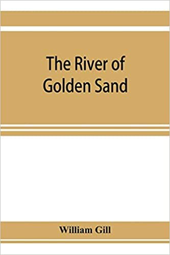 The river of golden sand: being the narrative of a journey through China and eastern Tibet to Burmah indir