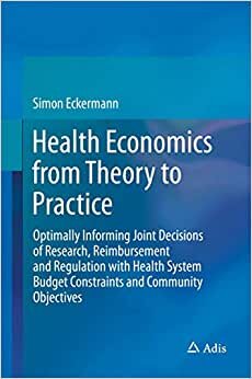 Health Economics from Theory to Practice: Optimally Informing Joint Decisions of Research, Reimbursement and Regulation with Health System Budget Constraints and Community Objectives
