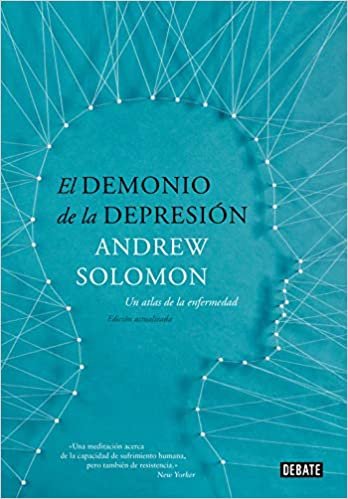 El demonio de la depresión/ The demon of depression: Un atlas de la enfermedad / An Atlas of Depression