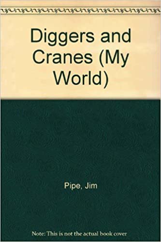 Reading About:Diggers and Cranes (My World)