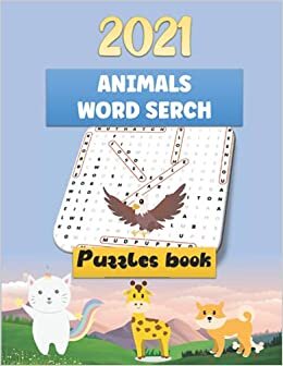2021 Animal Word Search Puzzle Book: Large Print Animals Word Search puzzles book For Kids And Adults Great Travel Size Perfect Gift for Animal Lovers.