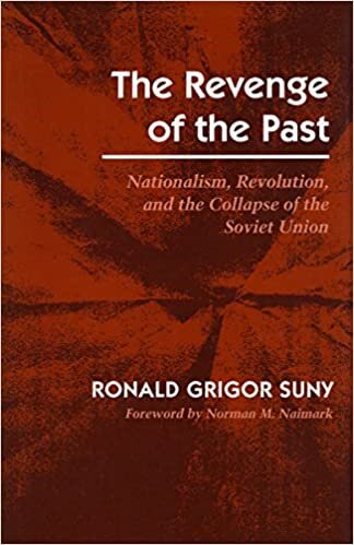The Revenge of the Past: Nationalism, Revolution, and the Collapse of the Soviet Union