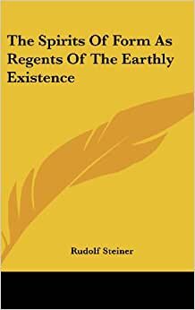 The Spirits of Form as Regents of the Earthly Existence indir