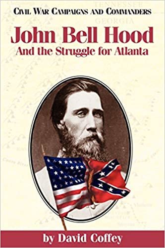 John Bell Hood and the Struggle for Atlanta (Civil War Campaigns & Commanders) indir