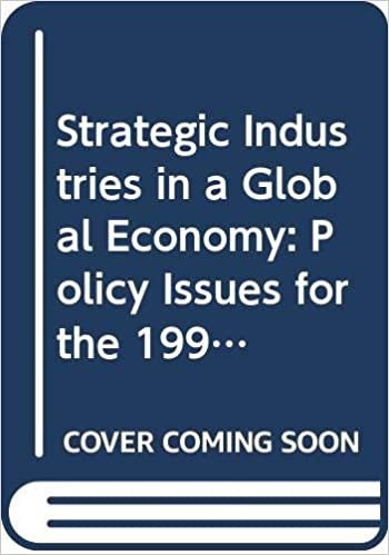 Strategic Industries in a Global Economy: Policy Issues for the 1990's indir