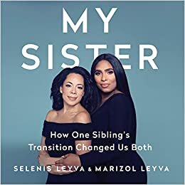 My Sister: How One Sibling's Transition Changed Us Both; Library Edition indir