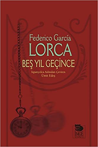 Beş Yıl Geçince: Üç Perde Beş Sahnelik Zaman Efsanesi