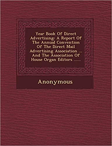 Year Book of Direct Advertising: A Report of the Annual Convention of the Direct Mail Advertising Association ... and the Association of House Organ E indir