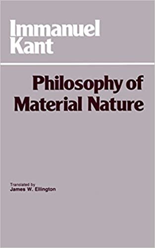 Kant, I: Philosophy of Material Nature: The Complete Texts of "Prolegomena to Any Future Metaphysics That Will Be Able to Come Forward as a Science" ... of Natural Science" (Hackett Classics)