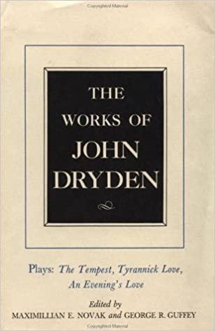 The Works of John Dryden, Volume X: Plays: The Tempest, Tyrannick Love, An Evening's Love v. 10