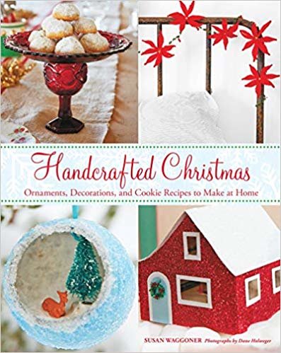 Handcrafted Christmas: Ornaments, Decorations, and Cookie Recipes: "Ornaments, Decorations, and Cookie Recipes to Make at Home" indir
