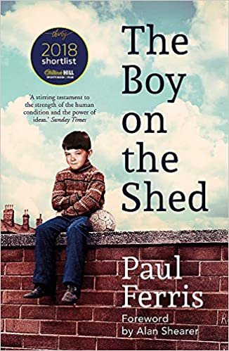 The Boy on the Shed: A remarkable sporting memoir with a foreword by Alan Shearer indir