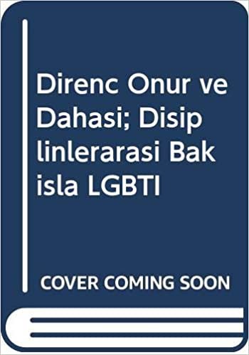 Direnç Onur ve Dahası: Disiplinlerarası Bakışla LGBTİ
